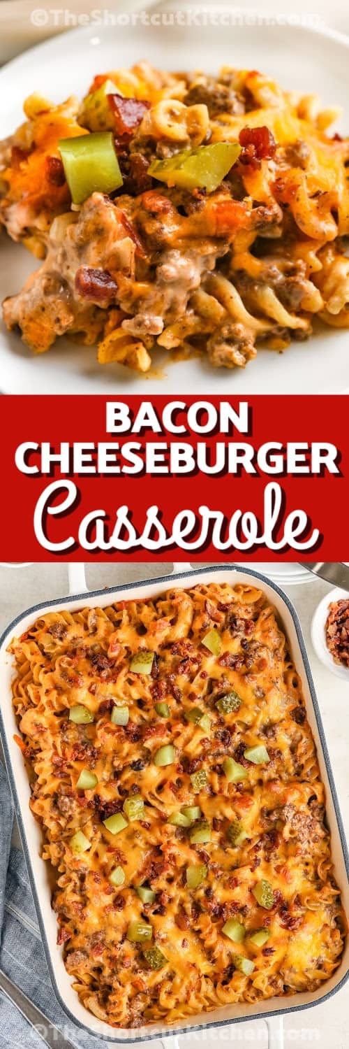 Top image - a serving of bacon cheeseburger casserole. Bottom image - bacon cheeseburger casserole with text