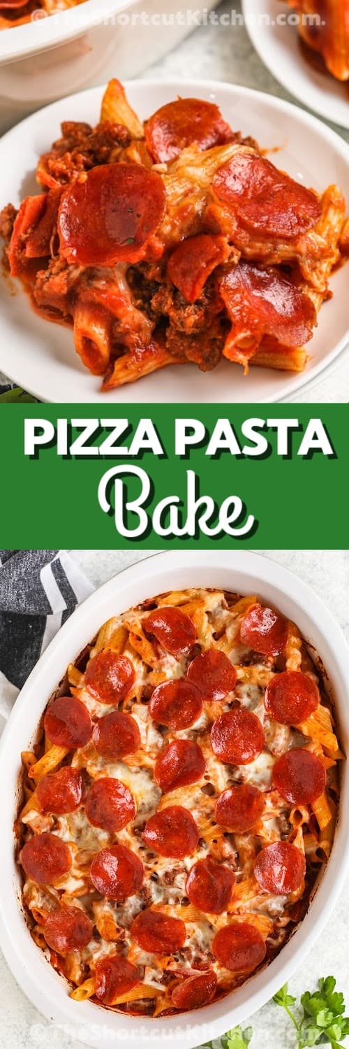 Top image - a serving of pizza pasta bake. Bottom image - pizza pasta bake in a casserole dish with text