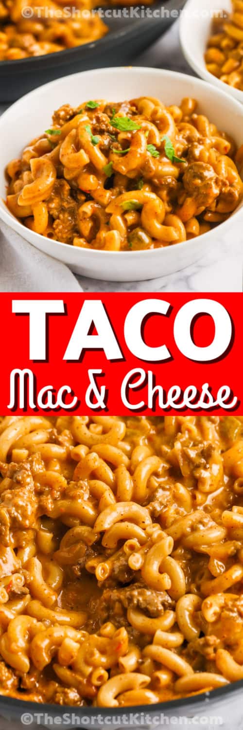 Top image - a bowl of taco mac and cheese. Bottom image - taco mac and cheese being prepared in a frying pan with text.