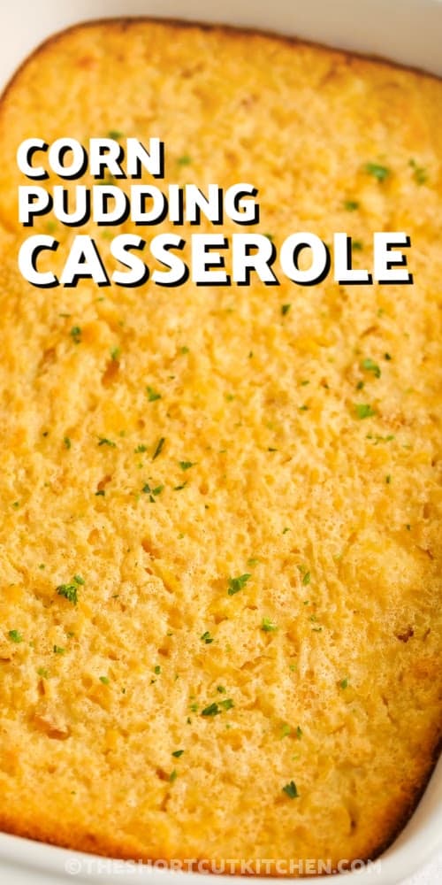 Baked corn pudding casserole with text