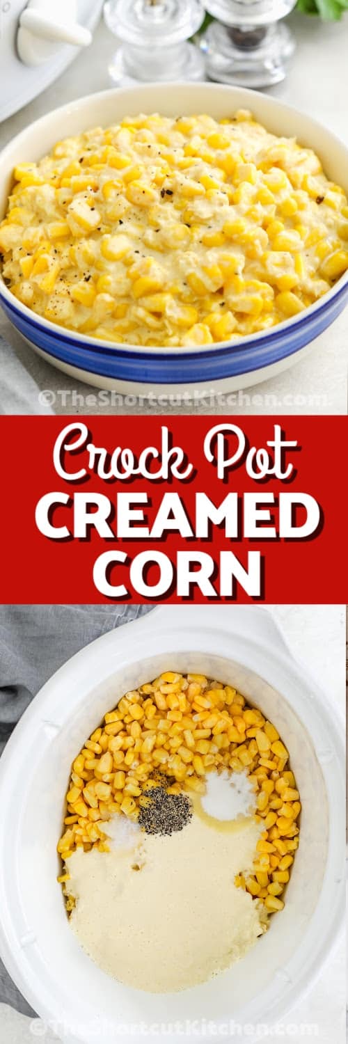 top image - a bowl of crockpot creamed corn. Bottom image - ingredients to make creamed corn in a crockpot with text