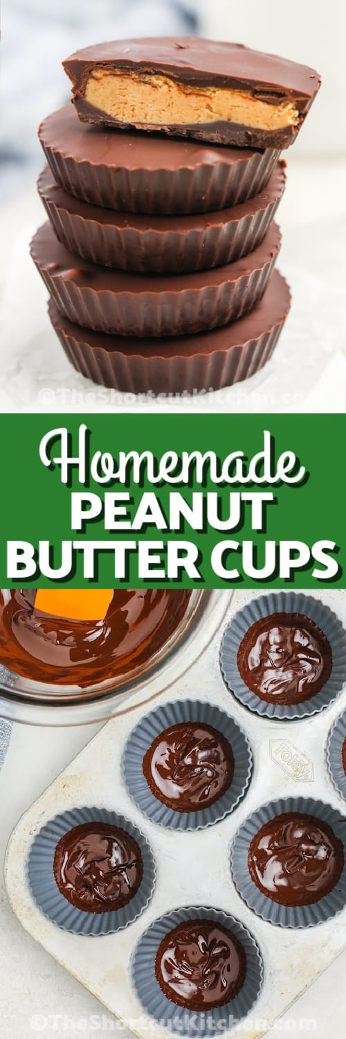 A stack of homemade peanut butter cups, and melted chocolate being added to silicone muffin liners under the text.