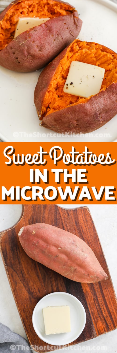 top image: microwave sweet potatoes on a plate with butter Bottom image: ingredients to make microwave sweet potatoes with writing