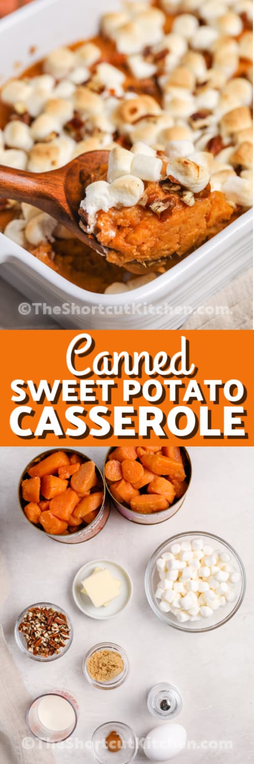 canned sweet potato casserole being served with a wooden spoon from a white casserole dish, and ingredients to make canned sweet potato casserole, under the title