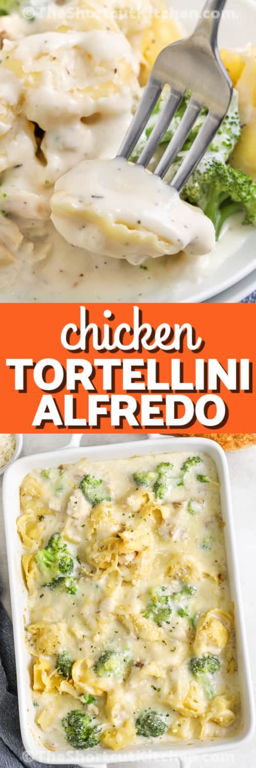 Chicken Tortellini Alfredo in a casserole dish and plated with a title