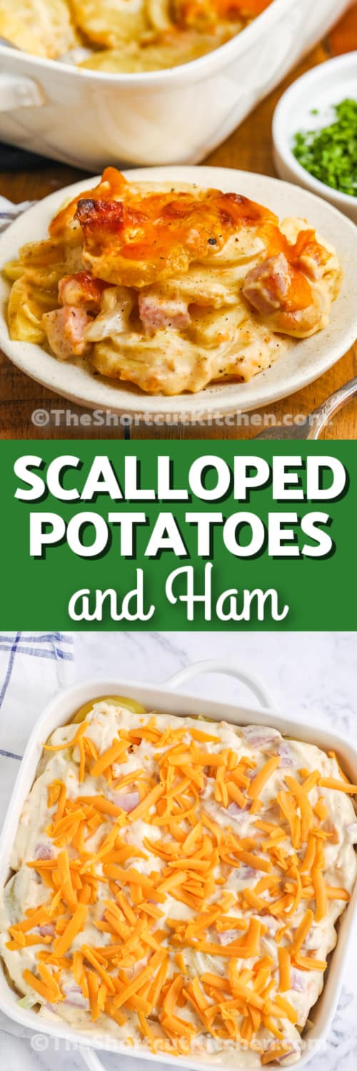 top image - a serving of scalloped potatoes and ham on a plate. Bottom image - scalloped potatoes prepped in a casserole dish with text