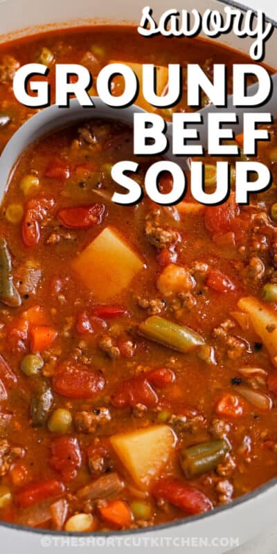 Ground Beef Soup (Easy 30 Minute One-Pot Meal!) - The Shortcut Kitchen