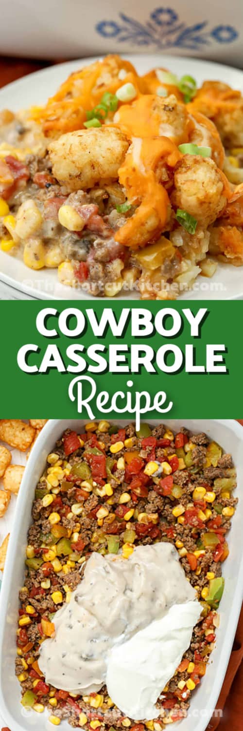 top image - a serving of cowboy casserole on a plate. Bottom image - cowboy casserole being assembled with a title
