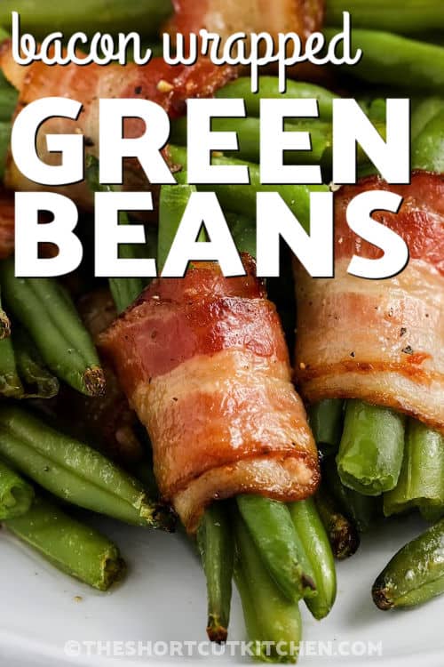 Bacon Wrapped Green Beans on a plate with a title