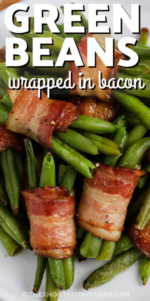 plated Bacon Wrapped Green Beans with a title