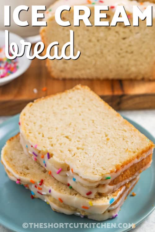 plated slices of Ice Cream Bread Recipe with writing