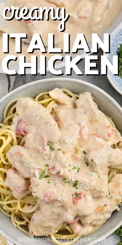 creamy Italian Chicken in a bowl and in a pan with writing