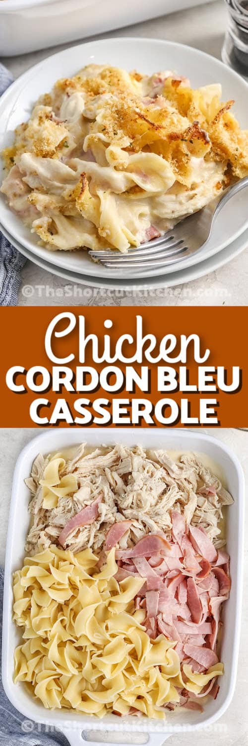 Top image - chicken cordon bleu casserole on a plate. Bottom image - chicken cordon bleu casserole being assembled in a casserole dish with a title