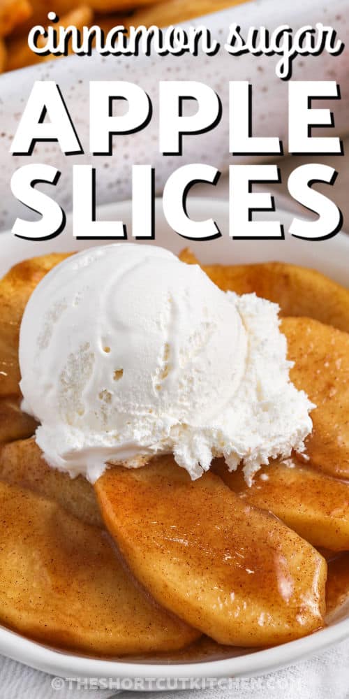 cinnamon sugar Baked Apple Slices in a bowl with ice cream