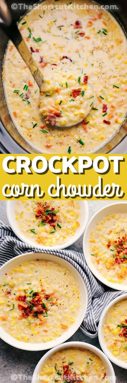 Crockpot Corn Chowder With Potatoes And Bacon in the pot and in bowls with a title