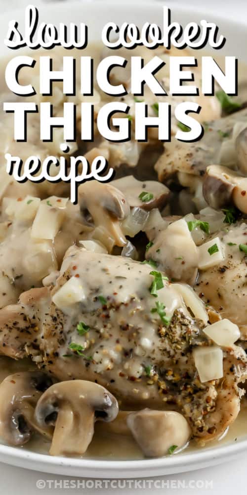 Slow Cooker Chicken Thighs Recipe in mushroom sauce with writing