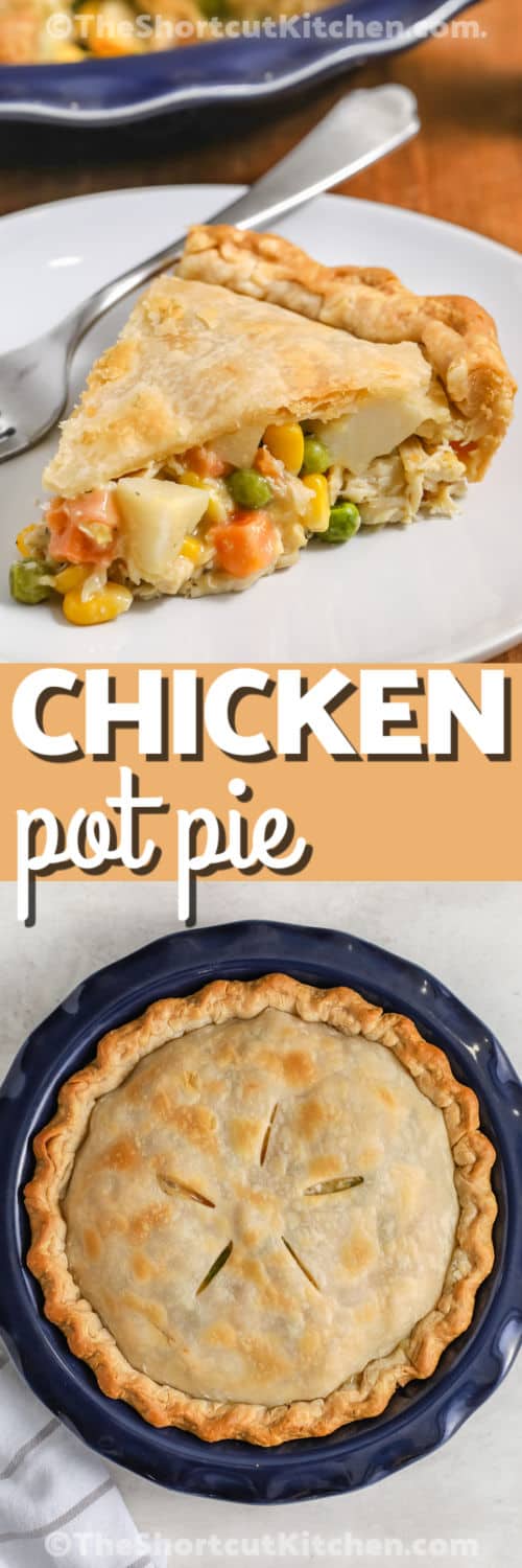 Best Chicken Pot Pie baked in the dish and a slice on a plate with a title