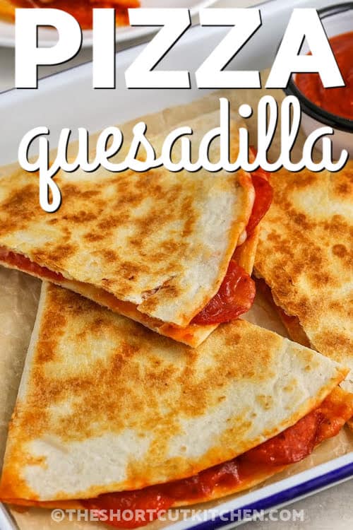 plated Pizza Quesadilla with a title