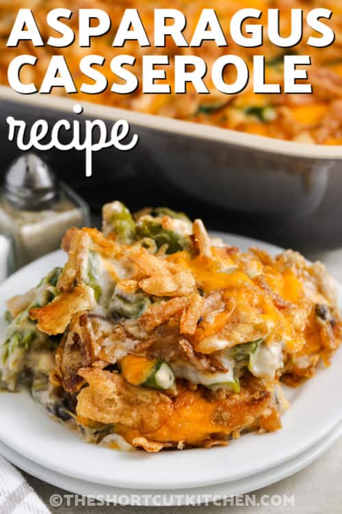 Asparagus Casserole Recipe on a plate and casserole dish full in the back with writing