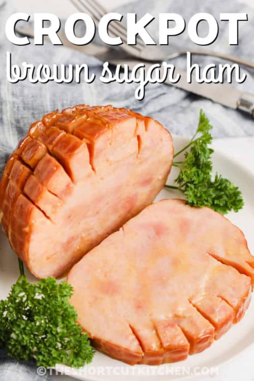 sliced Crockpot Brown Sugar Ham on a plate with a title