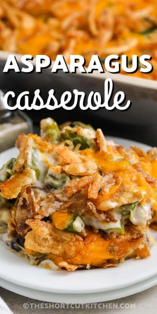 close up of Asparagus Casserole Recipe on a plate with a title