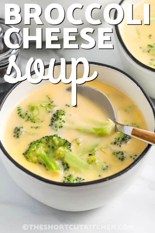 close up of Easy Broccoli Cheese Soup with a title