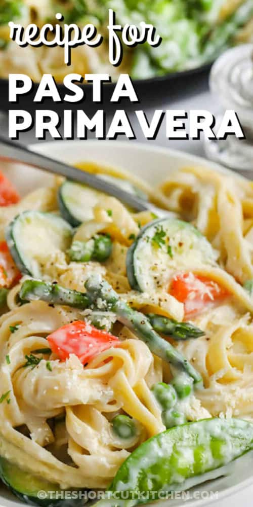 This colorful and creamy recipe for pasta primavera is loaded with fresh spring veggies, including snow peas and asparagus. In this easy meatless recipe, zucchini and the other vegetables are sauteed in butter and garlic, then simmered in a cheesy Alfredo sauce, and finally tossed with tender cooked pasta. It’s an easy weeknight dinner that’s ready in minutes, in one pot. Sprinkle with parmesan and serve! #theshortcutkitchen recipe for Pasta Primavera in a bowl and in a pan with writing