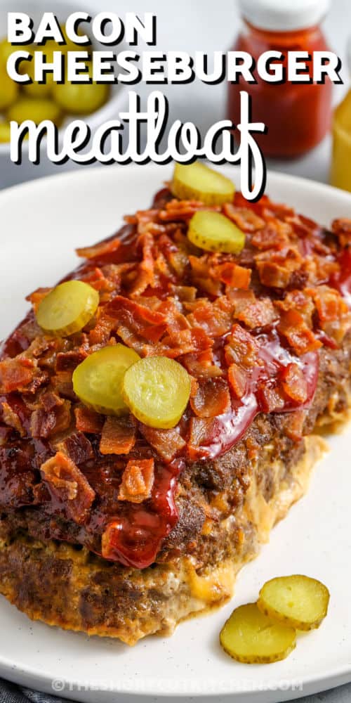Bacon Cheeseburger Meatloaf on a plate with a title