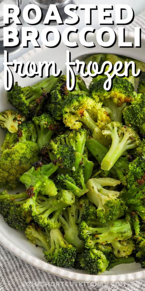 Roasted Frozen Broccoli in a bowl with writing
