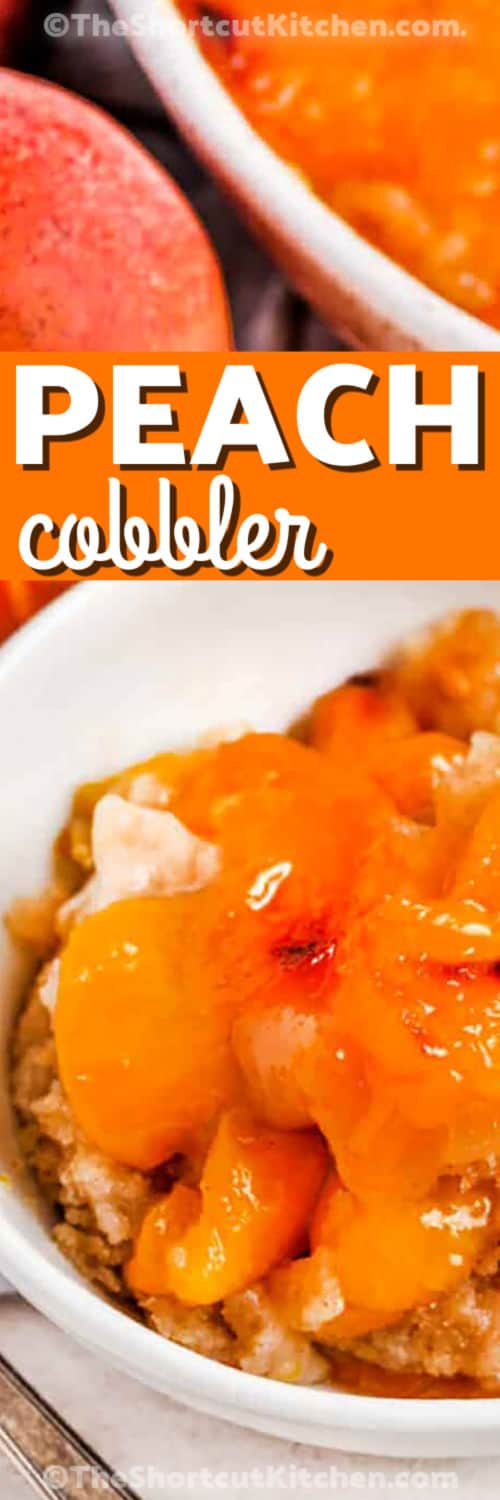 juicy Bisquick Peach Cobbler Recipe in a bowl with a title