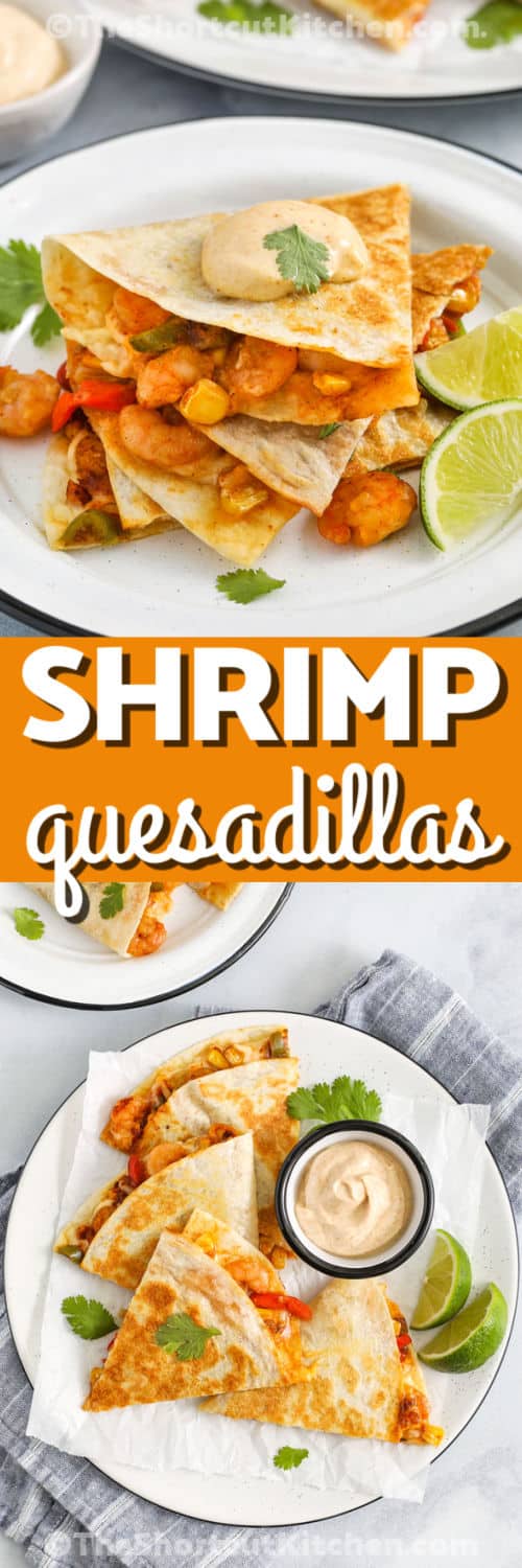 Shrimp Quesadillas on a plate with dip and close up with a title