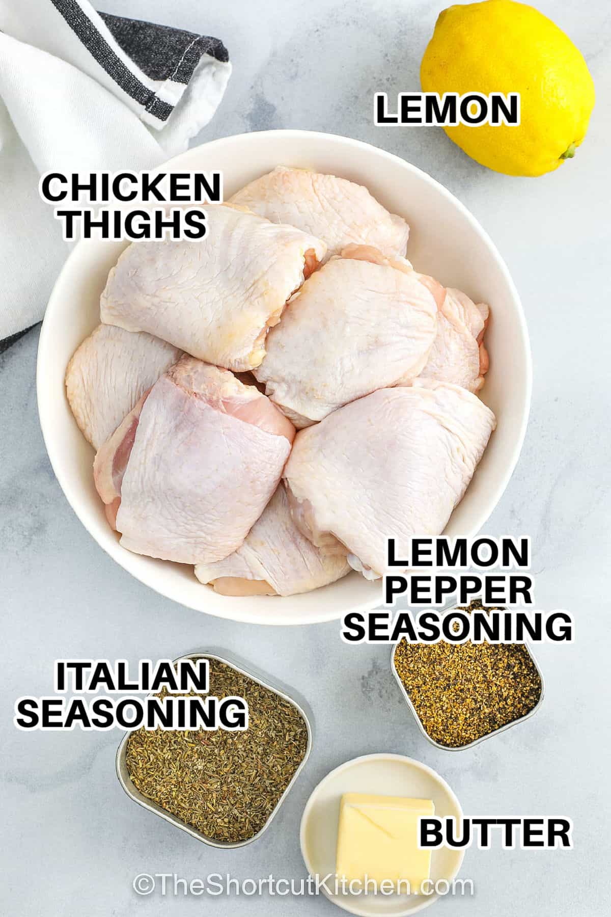 chicken thighs , lemon , lemon pepper seasoning , italian seasoning , butter with labels to make Lemon Pepper Chicken Thighs