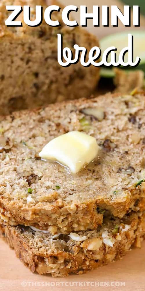 close up of Easy Zucchini Bread Recipe slices with a title
