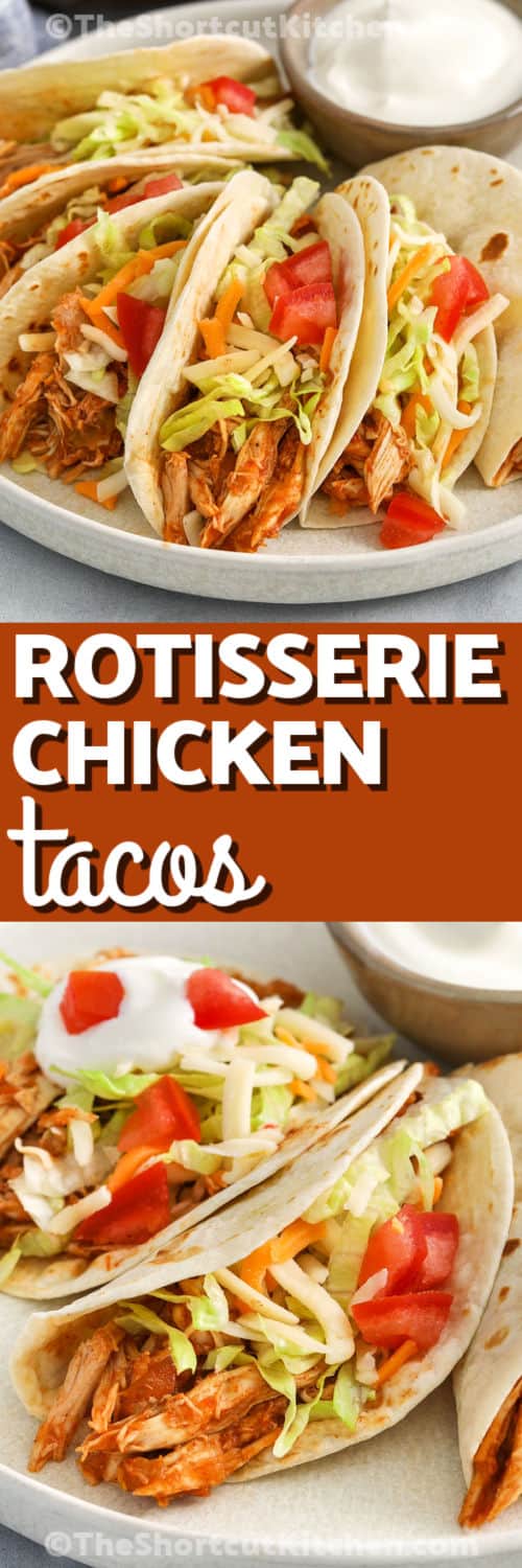 Rotisserie Chicken Tacos on a plate with sour cream and close up photo with a title