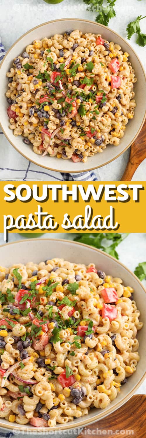 Southwest Pasta Salad in a bowl and close up photo with a title