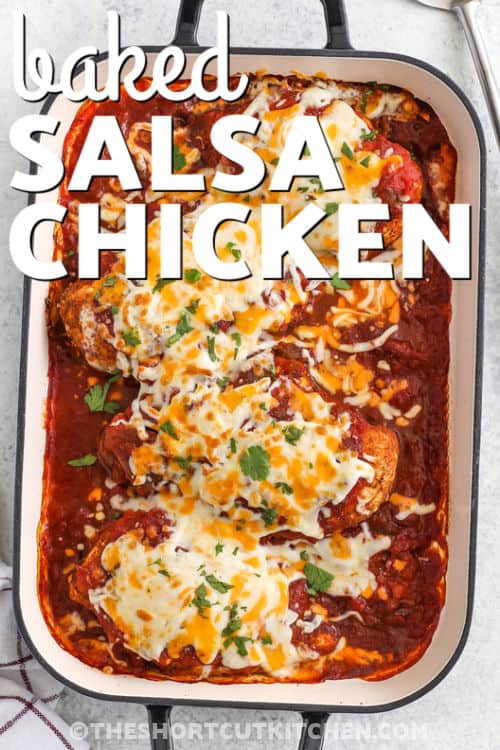 saucy Baked Salsa Chicken in the casserole dish with a title