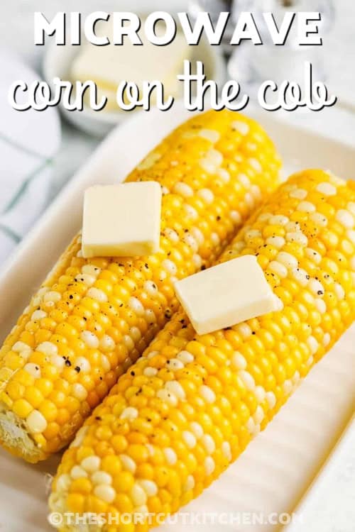 Microwaving corn on the cob is a quick and easy way to cook fresh corn that tastes like summer. No need to get out a big pot or wait for water to boil. This mess-free method shows how to make the best corn with just a microwave and a little butter. It comes out tender, sweet, and full of flavor every time. Try this no-fuss idea when you need a fast side dish that everyone will love. #theshortcutkitchen corn with butter to show Microwaving Corn on the Cob with writing