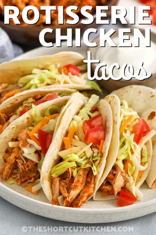close up of Rotisserie Chicken Tacos with writing