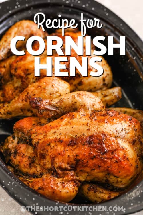 This Cornish hens recipe brings restaurant-quality flavor to your home with very little effort. These small, juicy hens roast to perfection, creating a golden and flavorful main dish perfect for Thanksgiving, Christmas, or any holiday dinner. Easy to prepare and impressive to serve, this baked recipe is perfect when you want something both simple and special. Serve with veggies or mashed potatoes for a full meal. #theshortcutkitchen Baked cornish hens in a baking dish with a title