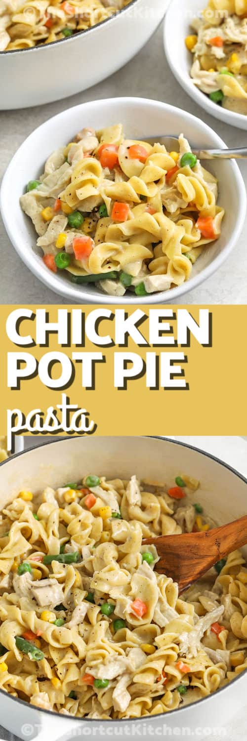 Chicken Pot Pie Pasta in the pot and plated with writing