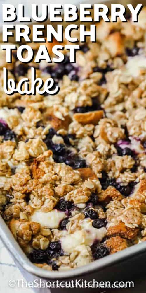 close up of juicy Blueberry French Toast Bake with writing