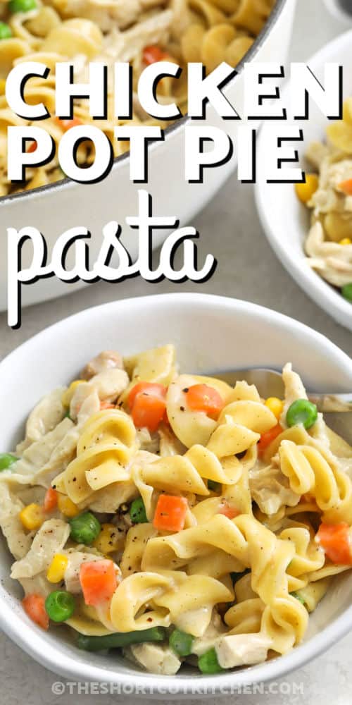 Chicken Pot Pie Pasta in bowls with pot full in the back with a title