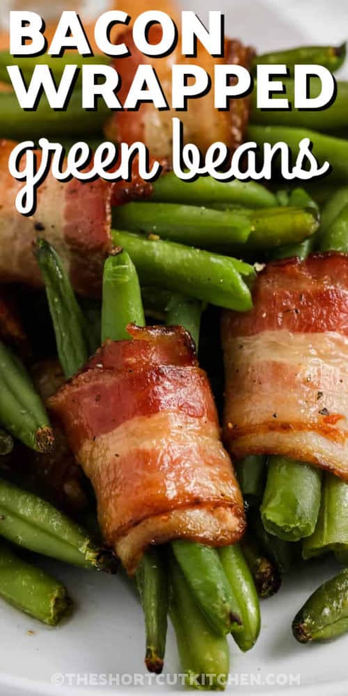 flavorful Bacon Wrapped Green Beans on a plate with writing