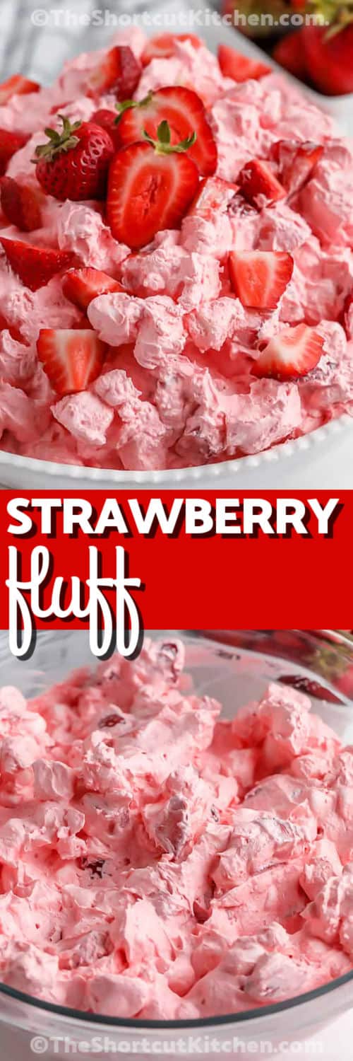 This easy strawberry fluff recipe turns a few simple ingredients into a cool and creamy dessert salad everyone loves. Made with strawberry Jello, yogurt, Cool Whip, mini marshmallows, and strawberries, it is a quick no-bake side dish or dessert for potlucks and parties. The optional crushed pineapple adds even more fruit flavor and a classic fluff salad twist. #theshortcutkitchen Strawberry Fluff in a bowl and plated with a title