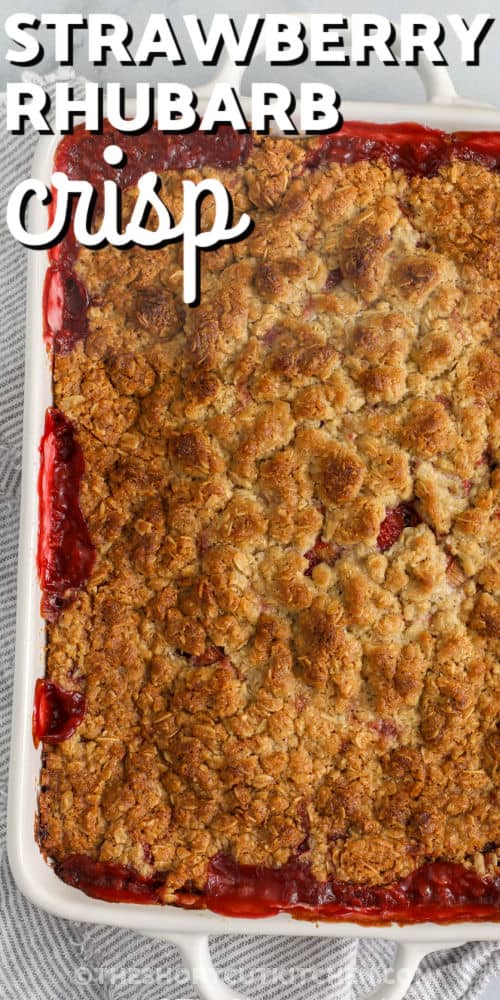 casserole dish of Strawberry Rhubarb Crisp with writing