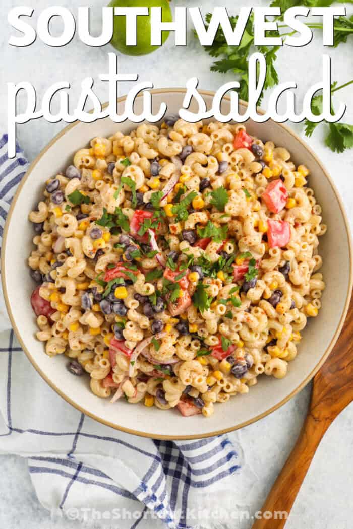 plated creamy Southwest Pasta Salad with writing
