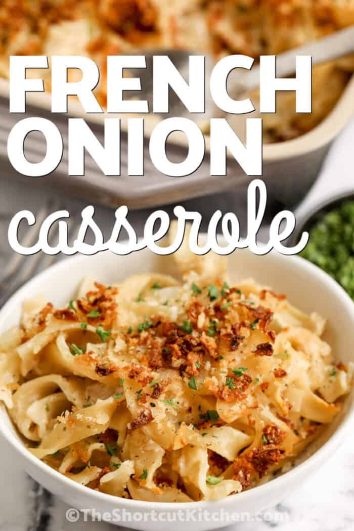 French Onion Casserole in a bowl and in a casserole dish with writing